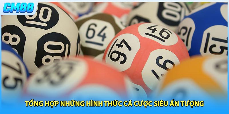 Tổng hợp những hình thức cá cược siêu ấn tượng