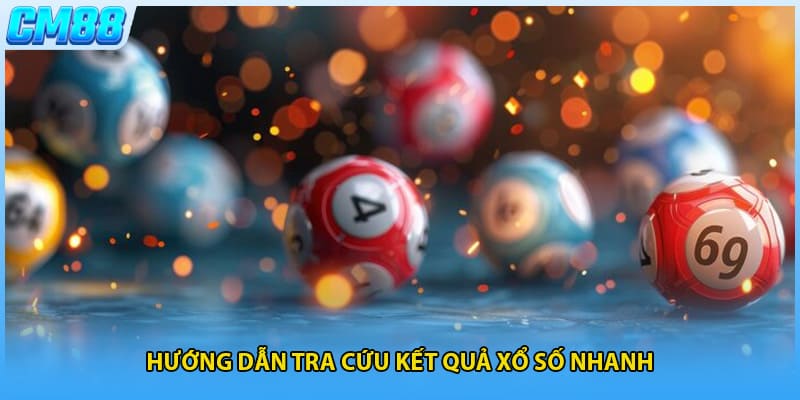 Hướng dẫn tra cứu kết quả xổ số nhanh