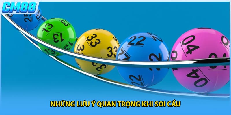 Những lưu ý quan trọng khi soi cầu
